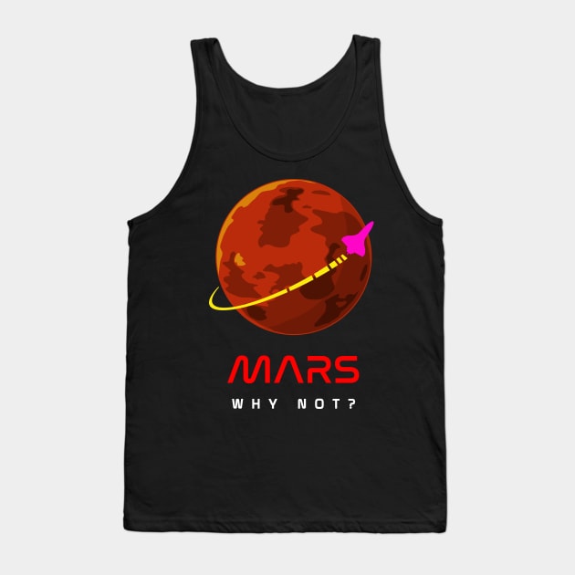 Mars -- Why Not? SPACE! Tank Top by forge22